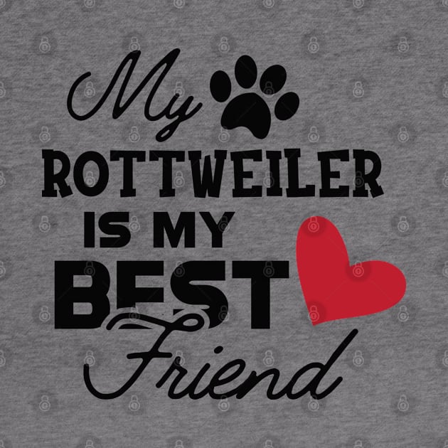 Rottweiler Dog - My rottweiler is my best friend by KC Happy Shop